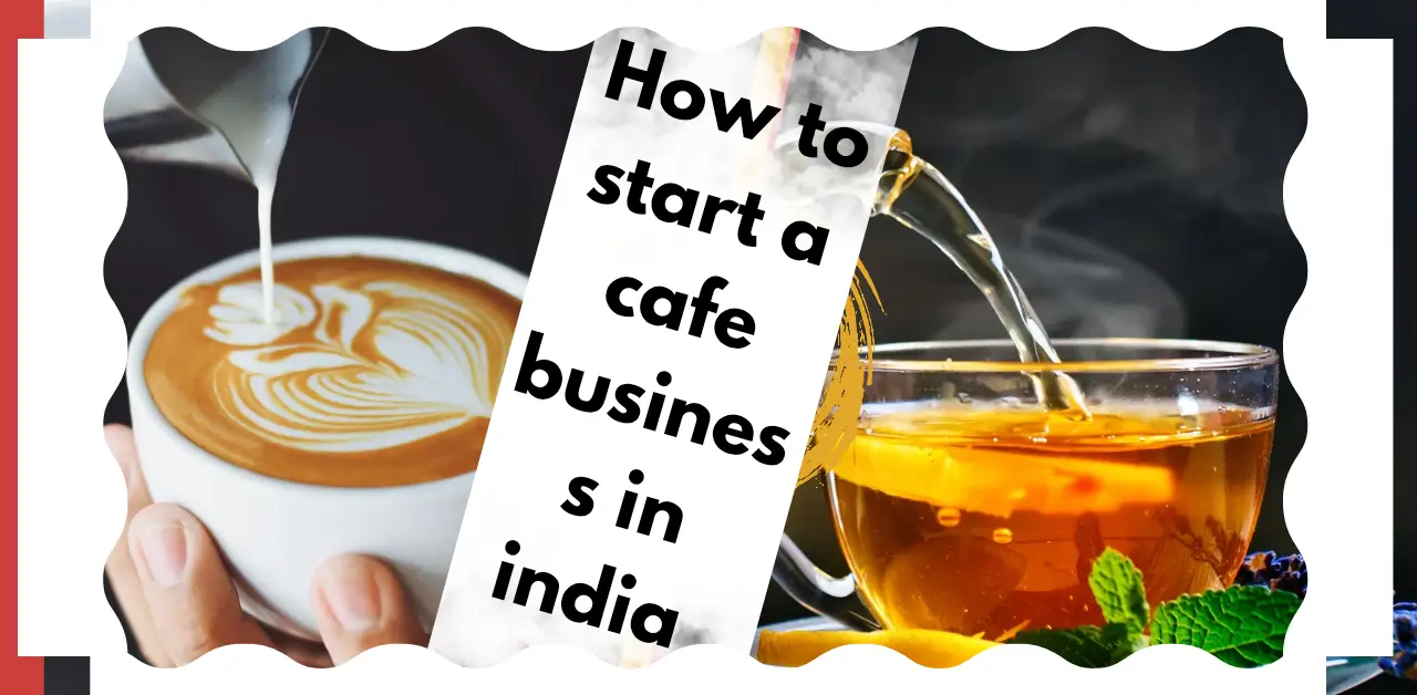 How to start a cafe business in india 