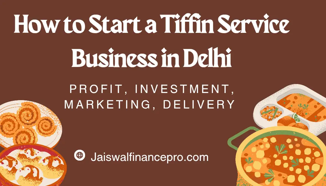 How to Start a Tiffin Service Business in Delhi